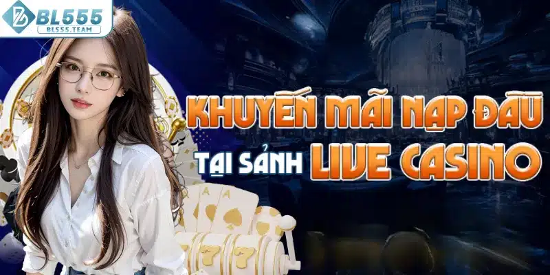 Khuyến mãi nạp tiền Live Casino tặng 888K cực kỳ hấp dẫn