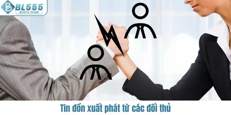 Thông tin đồn đại bắt nguồn từ các đối thủ